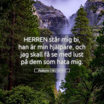 Picture 05 - Psaltaren 118:7 SV1917 - HERREN står mig bi, han är min hjälpare, och - Bible Verse Picture