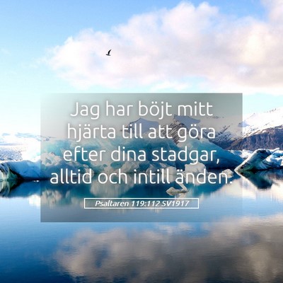 Picture 05 - Psaltaren 119:112 SV1917 - Jag har böjt mitt hjärta till att göra efter - Bible Verse Picture