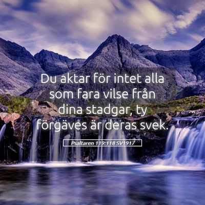 Picture 05 - Psaltaren 119:118 SV1917 - Du aktar för intet alla som fara vilse från - Bible Verse Picture