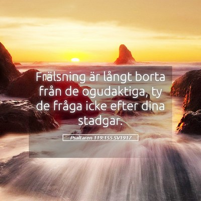 Picture 05 - Psaltaren 119:155 SV1917 - Frälsning är långt borta från de ogudaktiga, - Bible Verse Picture