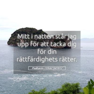 Picture 05 - Psaltaren 119:62 SV1917 - Mitt i natten står jag upp för att tacka dig - Bible Verse Picture