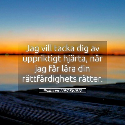Picture 05 - Psaltaren 119:7 SV1917 - Jag vill tacka dig av uppriktigt hjärta, när - Bible Verse Picture