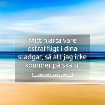 Picture 05 - Psaltaren 119:80 SV1917 - Mitt hjärta vare ostraffligt i dina stadgar, så - Bible Verse Picture
