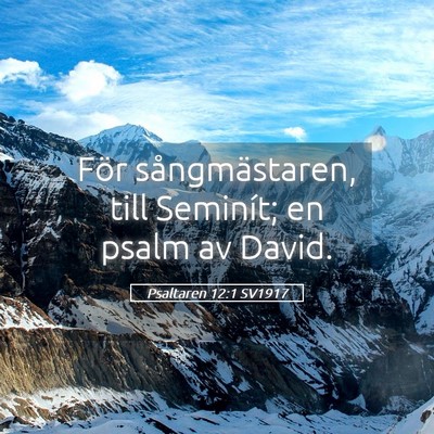 Picture 05 - Psaltaren 12:1 SV1917 - För sångmästaren, till Seminít; en psalm av - Bible Verse Picture