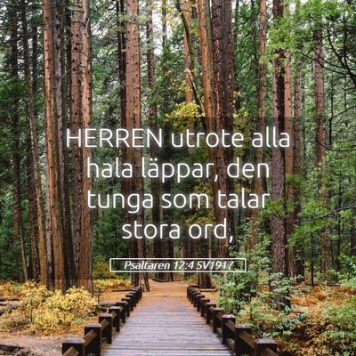 Picture 05 - Psaltaren 12:4 SV1917 - HERREN utrote alla hala läppar, den tunga som - Bible Verse Picture