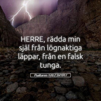 Picture 05 - Psaltaren 120:2 SV1917 - HERRE, rädda min själ från lögnaktiga - Bible Verse Picture