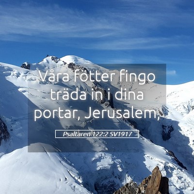 Picture 05 - Psaltaren 122:2 SV1917 - Våra fötter fingo träda in i dina portar, - Bible Verse Picture