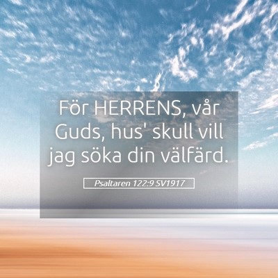 Picture 05 - Psaltaren 122:9 SV1917 - För HERRENS, vår Guds, hus' skull vill jag - Bible Verse Picture