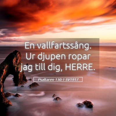 Picture 05 - Psaltaren 130:1 SV1917 - En vallfartssång. Ur djupen ropar jag till dig, - Bible Verse Picture