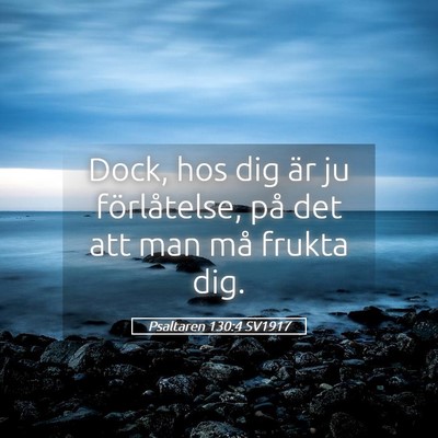 Picture 05 - Psaltaren 130:4 SV1917 - Dock, hos dig är ju förlåtelse, på det att - Bible Verse Picture