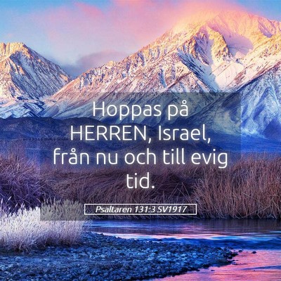 Picture 05 - Psaltaren 131:3 SV1917 - Hoppas på HERREN, Israel, från nu och till evig - Bible Verse Picture
