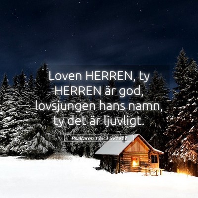 Picture 05 - Psaltaren 135:3 SV1917 - Loven HERREN, ty HERREN är god, lovsjungen hans - Bible Verse Picture