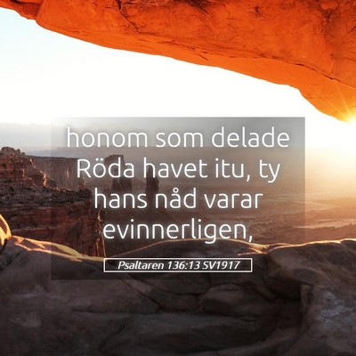 Picture 05 - Psaltaren 136:13 SV1917 - honom som delade Röda havet itu, ty hans nåd - Bible Verse Picture
