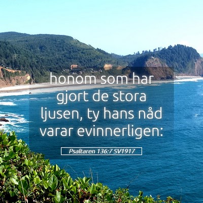 Picture 05 - Psaltaren 136:7 SV1917 - honom som har gjort de stora ljusen, ty hans nåd - Bible Verse Picture