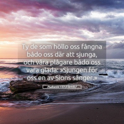 Picture 05 - Psaltaren 137:3 SV1917 - Ty de som höllo oss fångna bådo oss där att - Bible Verse Picture