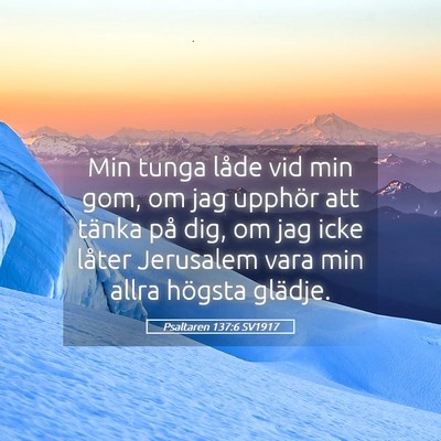 Picture 05 - Psaltaren 137:6 SV1917 - Min tunga låde vid min gom, om jag upphör att - Bible Verse Picture