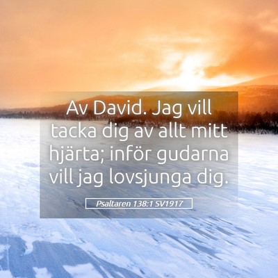 Picture 05 - Psaltaren 138:1 SV1917 - Av David. Jag vill tacka dig av allt mitt - Bible Verse Picture