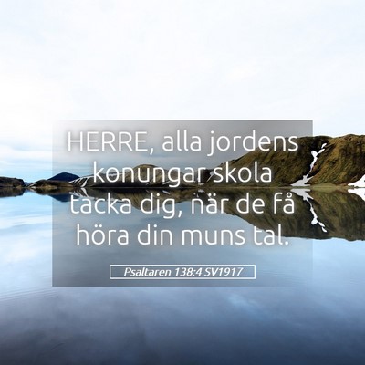 Picture 05 - Psaltaren 138:4 SV1917 - HERRE, alla jordens konungar skola tacka dig, - Bible Verse Picture