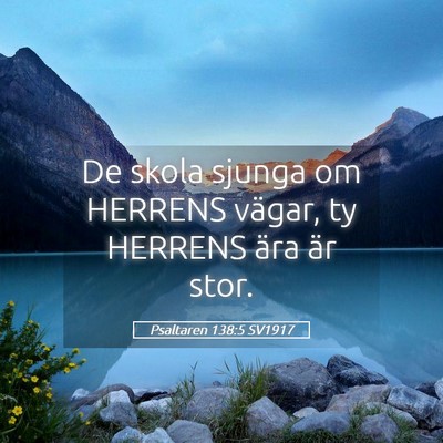 Picture 05 - Psaltaren 138:5 SV1917 - De skola sjunga om HERRENS vägar, ty HERRENS - Bible Verse Picture