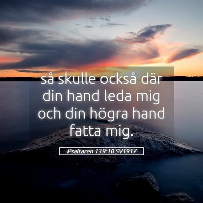 Picture 05 - Psaltaren 139:10 SV1917 - så skulle också där din hand leda mig och din - Bible Verse Picture