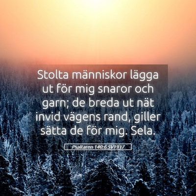 Picture 05 - Psaltaren 140:6 SV1917 - Stolta människor lägga ut för mig snaror och - Bible Verse Picture