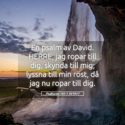 Picture 05 - Psaltaren 141:1 SV1917 - En psalm av David. HERRE, jag ropar till dig, - Bible Verse Picture