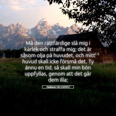 Picture 05 - Psaltaren 141:5 SV1917 - Må den rättfärdige slå mig i kärlek och - Bible Verse Picture