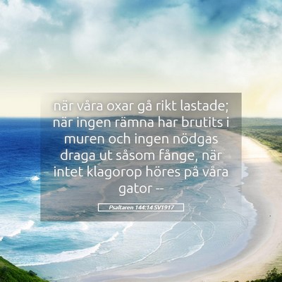 Picture 05 - Psaltaren 144:14 SV1917 - när våra oxar gå rikt lastade; när ingen - Bible Verse Picture