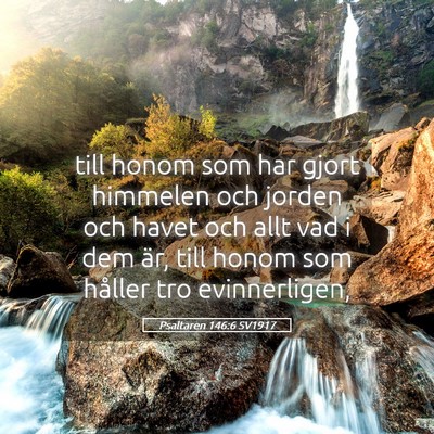 Picture 05 - Psaltaren 146:6 SV1917 - till honom som har gjort himmelen och jorden och - Bible Verse Picture