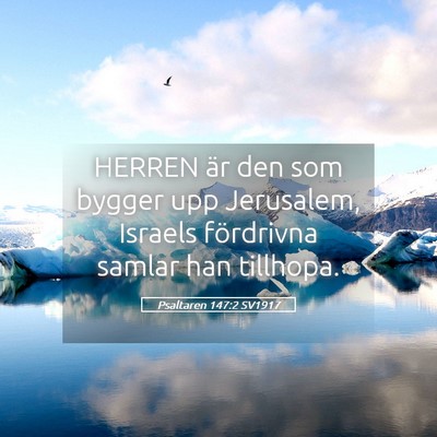 Picture 05 - Psaltaren 147:2 SV1917 - HERREN är den som bygger upp Jerusalem, Israels - Bible Verse Picture