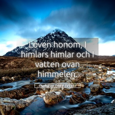 Picture 05 - Psaltaren 148:4 SV1917 - Loven honom, I himlars himlar och I vatten ovan - Bible Verse Picture