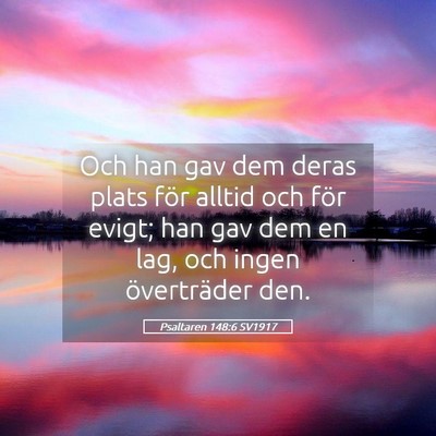 Picture 05 - Psaltaren 148:6 SV1917 - Och han gav dem deras plats för alltid och för - Bible Verse Picture