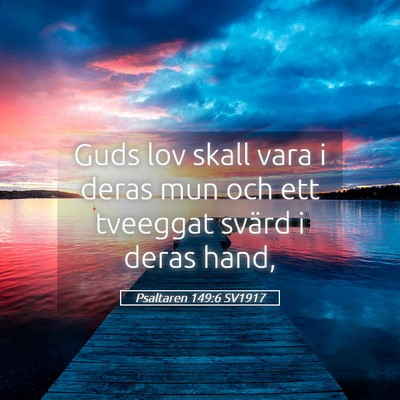 Picture 05 - Psaltaren 149:6 SV1917 - Guds lov skall vara i deras mun och ett tveeggat - Bible Verse Picture