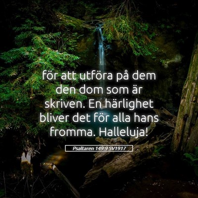 Picture 05 - Psaltaren 149:9 SV1917 - för att utföra på dem den dom som är skriven. - Bible Verse Picture