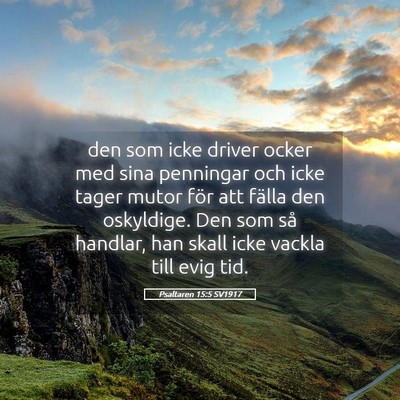 Picture 05 - Psaltaren 15:5 SV1917 - den som icke driver ocker med sina penningar och - Bible Verse Picture