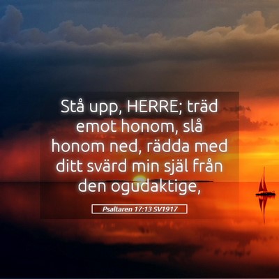 Picture 05 - Psaltaren 17:13 SV1917 - Stå upp, HERRE; träd emot honom, slå honom - Bible Verse Picture