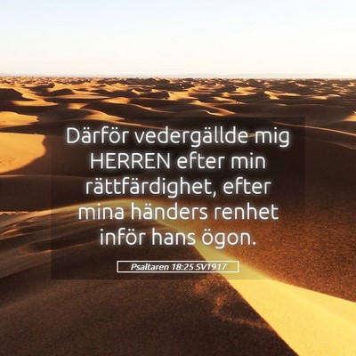 Picture 05 - Psaltaren 18:25 SV1917 - Därför vedergällde mig HERREN efter min - Bible Verse Picture