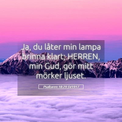 Picture 05 - Psaltaren 18:29 SV1917 - Ja, du låter min lampa brinna klart; HERREN, min - Bible Verse Picture