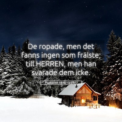Picture 05 - Psaltaren 18:42 SV1917 - De ropade, men det fanns ingen som frälste; till - Bible Verse Picture