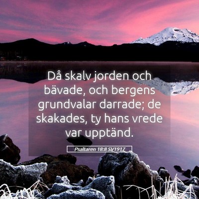 Picture 05 - Psaltaren 18:8 SV1917 - Då skalv jorden och bävade, och bergens - Bible Verse Picture