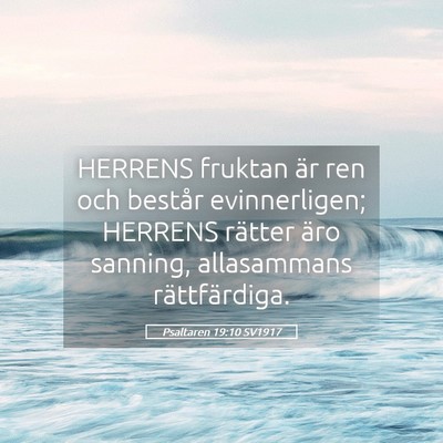Picture 05 - Psaltaren 19:10 SV1917 - HERRENS fruktan är ren och består evinnerligen; - Bible Verse Picture