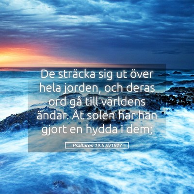 Picture 05 - Psaltaren 19:5 SV1917 - De sträcka sig ut över hela jorden, och deras - Bible Verse Picture