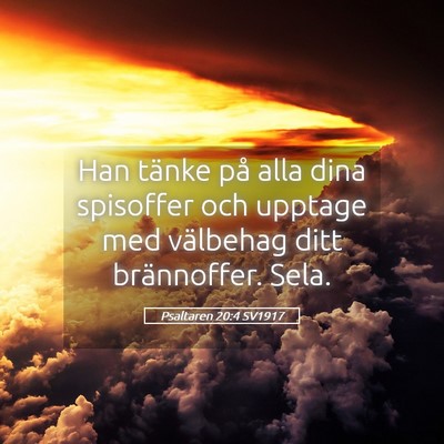 Picture 05 - Psaltaren 20:4 SV1917 - Han tänke på alla dina spisoffer och upptage - Bible Verse Picture