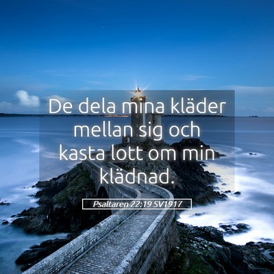 Picture 05 - Psaltaren 22:19 SV1917 - De dela mina kläder mellan sig och kasta lott om - Bible Verse Picture