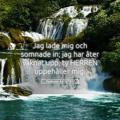 Picture 05 - Psaltaren 3:6 SV1917 - Jag lade mig och somnade in; jag har åter vaknat - Bible Verse Picture