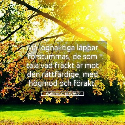 Picture 05 - Psaltaren 31:19 SV1917 - Må lögnaktiga läppar förstummas, de som tala - Bible Verse Picture