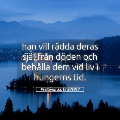 Picture 05 - Psaltaren 33:19 SV1917 - han vill rädda deras själ från döden och - Bible Verse Picture