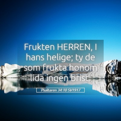 Picture 05 - Psaltaren 34:10 SV1917 - Frukten HERREN, I hans helige; ty de som frukta - Bible Verse Picture