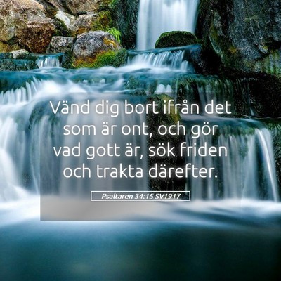 Picture 05 - Psaltaren 34:15 SV1917 - Vänd dig bort ifrån det som är ont, och gör - Bible Verse Picture