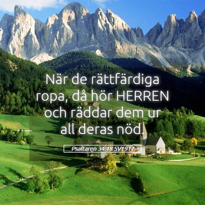 Picture 05 - Psaltaren 34:18 SV1917 - När de rättfärdiga ropa, då hör HERREN och - Bible Verse Picture